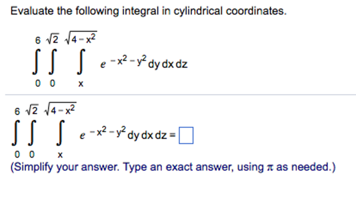 Evaluate the following integral in cylindrical coordinates.